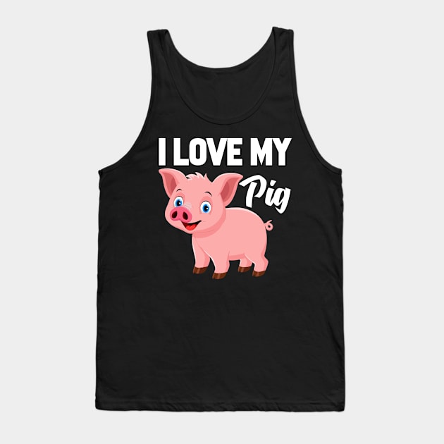 I Love My Pig Tank Top by williamarmin